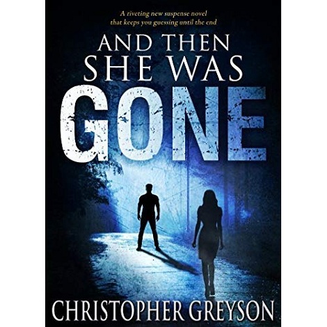 And Then She Was GONE by Christopher Greyson 