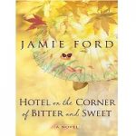Hotel on the Corner of Bitter and Sweet by Jamie Ford