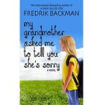 My Grandmother Asked Me to Tell You She Sorry by Fredrik Backman