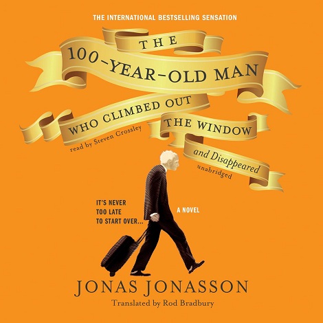 The 100-Year-Old Man Who Climbed Out the Window and Disappeared by Jonas Jonasson 