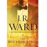 The Bourbon Kings by J R Ward