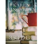 The Bridge by Karen Kingsbury
