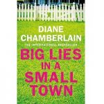 Big Lies in a Small Town by Diane Chamberlain
