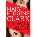 I ll Walk Alone by Mary Higgins Clark