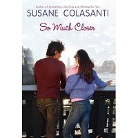 So Much Closer by Susane Colasanti