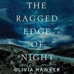 The Ragged Edge of Night by Olivia Hawker