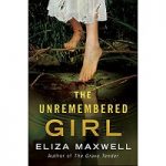 The Unremembered Girl by Eliza Maxwell