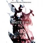 White Fire by Douglas Preston
