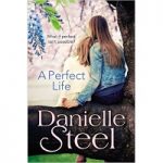 A Perfect Life by Danielle Steel