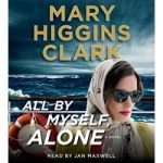 All By Myself Alone by Mary Higgins Clark