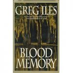 Blood Memory by Greg Iles