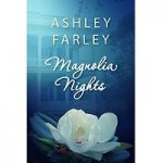 Magnolia Nights by Ashley Farley