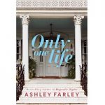 Only One Life by Ashley Farley