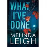 What I’ve Done by Melinda Leigh