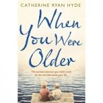 When You Were Older by Catherine Ryan Hyde
