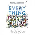 Everything Everything by Nicola Yoon