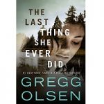 The Last Thing She Ever Did by Gregg Olsen
