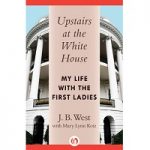 Upstairs at the White House by J. B. West