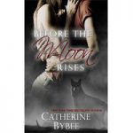 Before the Moon Rises by Catherine Bybee