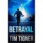 Betrayal by Tim Tigner