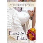 Fiance by Friday by Catherine Bybee