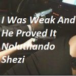I Was Weak And He Proved It by Noluthando Shezi
