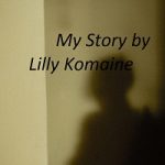 My Story by Lilly Komaine