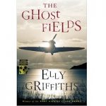 The Ghost Fields by Elly Griffiths