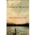 When Crickets Cry by Charles Martin