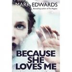 Because She Loves Me by Mark Edwards