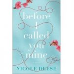 Before I Called You Mine by Nicole Deese