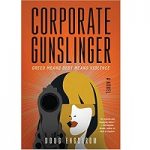 Corporate Gunslinger by Doug Engstrom