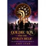 Goldie Lox and the Stolen Relic by Amy Star