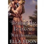 Healing the Broken Marchioness by Ella Edon