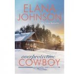Overprotective Cowboy by Elana Johnson