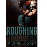 Roughing by Michaela Grey