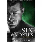 Six Months by Dannika Dark