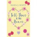 Tell That To My Heart by Eliza J. Scott