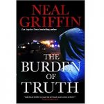 The Burden of Truth by Neal Griffin