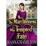 The Marchioness Who Tempted Fate by Hanna Hamilton