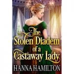 The Stolen Diadem of a Castaway Lady by Hanna Hamilton