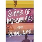 The Summer of Impossibilities by Rachael Allen