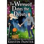 The Werewolf Dates the Deputy by Kristen Painter