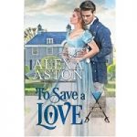 To Save A Love by Alexa Aston