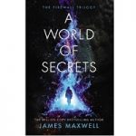 A World of Secrets by James Maxwell