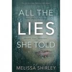 All the Lies She Told by Melissa Shirley