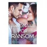Billionaire For Ransom by Layla Valentine