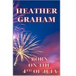 Born on the 4th of July by Heather Graham