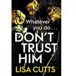 Don’t Trust Him by Lisa Cutts