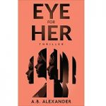 Eye For Her by A.B. Alexander